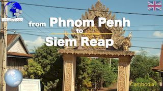 From Phnom Penh to SIem Reap • Cambodia